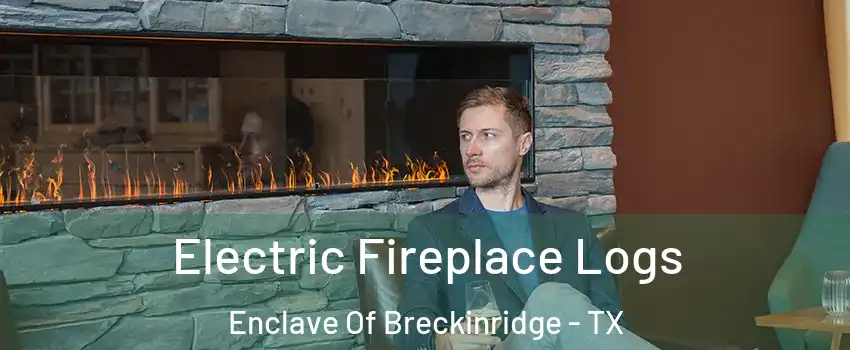 Electric Fireplace Logs Enclave Of Breckinridge - TX
