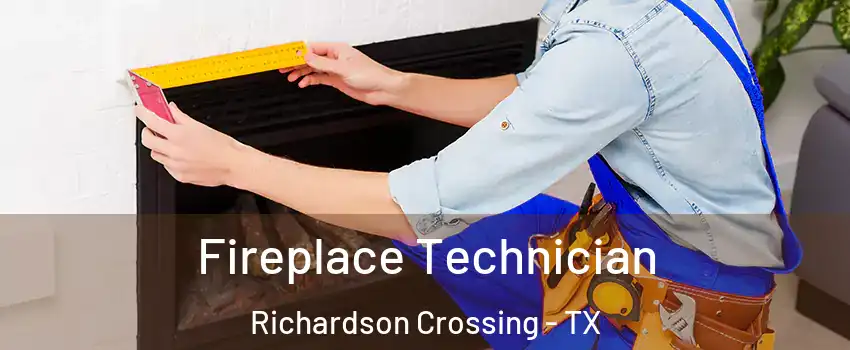 Fireplace Technician Richardson Crossing - TX