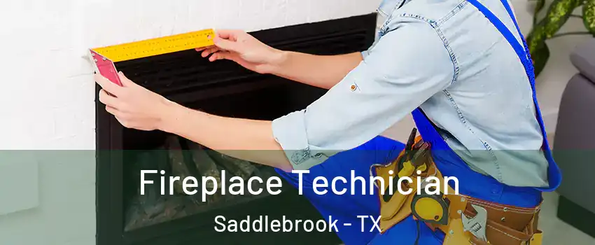 Fireplace Technician Saddlebrook - TX