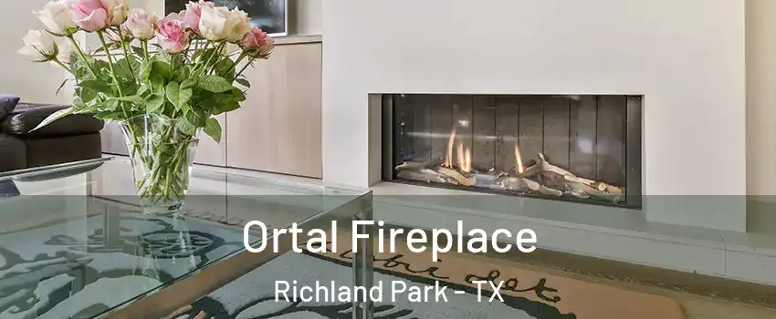 Ortal Fireplace Richland Park - TX